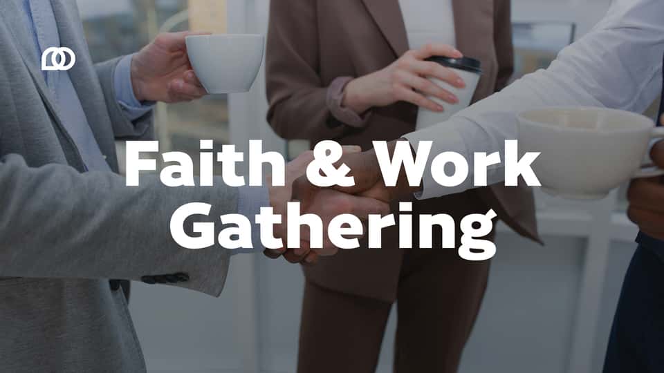 Faith and Work Gathering